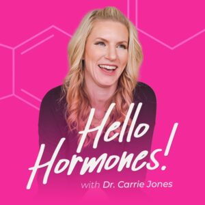 Hello Hormones with Dr. Carrie Jones – Dr. Fiona Lovely Hello Hormones with Dr. Carrie Jones podcast, featuring Dr. Fiona Lovely